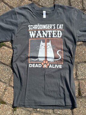 Schrodinger's Cat Wanted Dead & Alive T Shirt Sz S